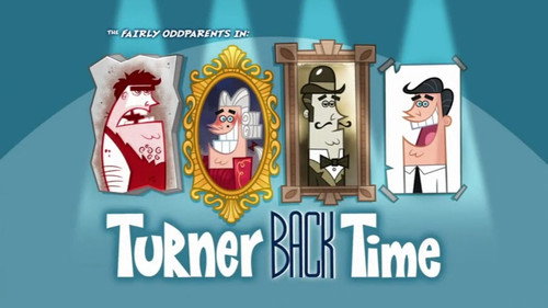 The Fairly OddParents - S9E35: Turner Back Time