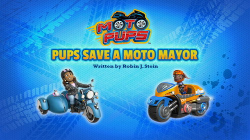 PAW Patrol - S7E39: Moto Pups: Pups Save a Moto Mayor