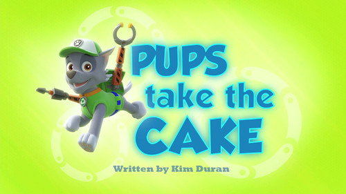 PAW Patrol - S1E43: Pups Take the Cake