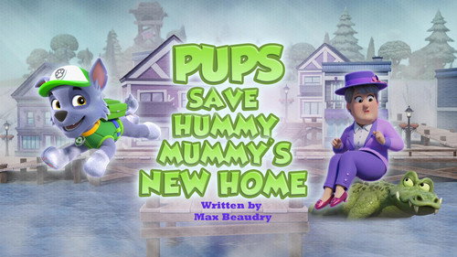 PAW Patrol - S12E5: Pups Save Hummy Mummy's New Home