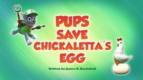 PAW Patrol - S6E20: Pups Save Chickaletta's Egg