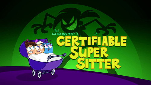 The Fairly OddParents - S10E16: Certifiable Super Sitter