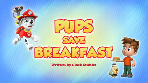 PAW Patrol - S6E22: Pups Save Breakfast