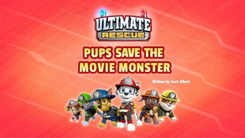 PAW Patrol - S5E30: Ultimate Rescue: Pups Save the Movie Monster!