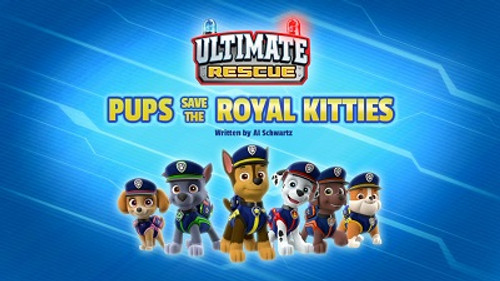 PAW Patrol - S5E20: Ultimate Rescue: Pups Save the Royal Kitties