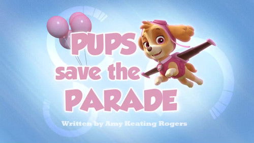 PAW Patrol - S2E7: Pups Save the Parade