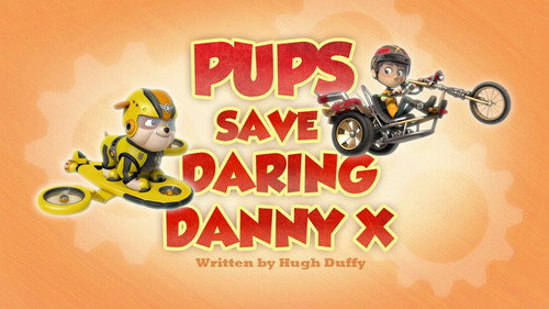 PAW Patrol - S3E11: Pups Save Daring Danny X