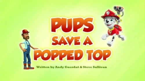 PAW Patrol - S5E22: Pups Save a Popped Top