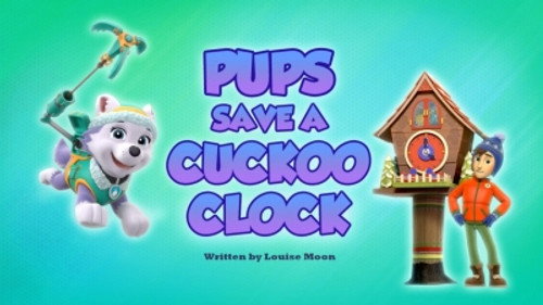 PAW Patrol - S5E37: Pups Save a Cuckoo Clock