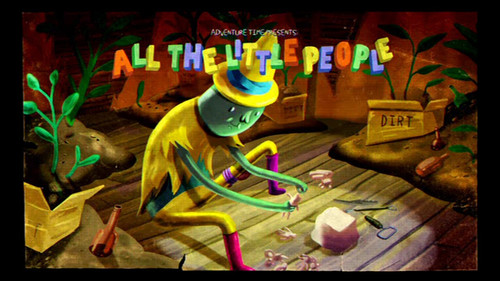Adventure Time - S5E5: All the Little People