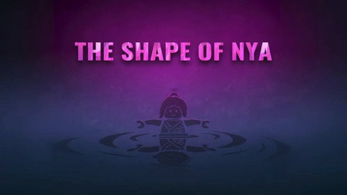 Ninjago: Masters of Spinjitzu - S16E3: The Shape of Nya