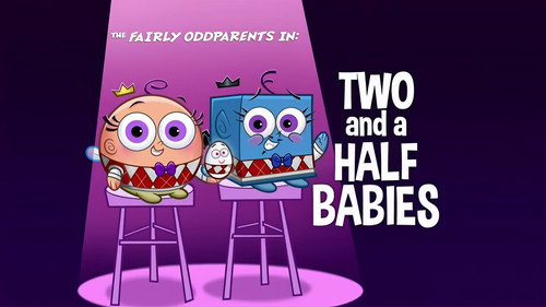 The Fairly OddParents - S9E32: Two and a Half Babies