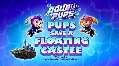 PAW Patrol - S9E22: Aqua Pups: Pups Save a Floating Castle