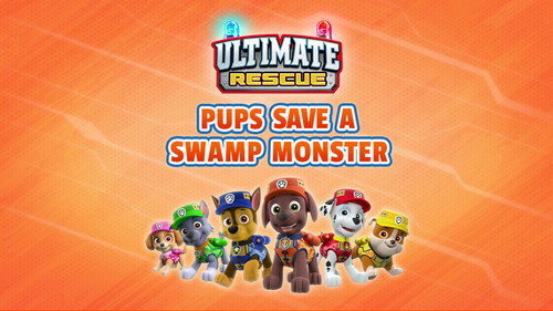 PAW Patrol - S5E41: Ultimate Rescue: Pups Save a Swamp Monster