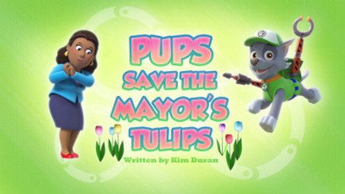 PAW Patrol - S3E35: Pups Save the Mayor's Tulips
