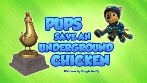 PAW Patrol - S5E18: Pups Save an Underground Chicken