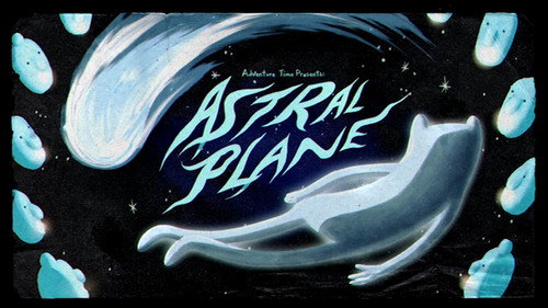 Adventure Time - S6E25: Astral Plane
