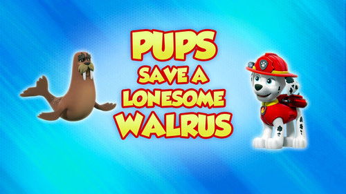 PAW Patrol - S8E40: Pups Save a Lonesome Walrus