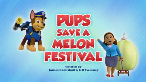 PAW Patrol - S6E5: Pups Save a Melon Festival