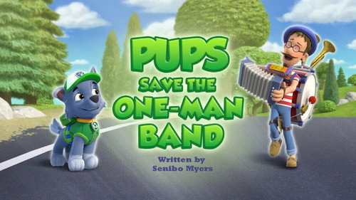 PAW Patrol - S13E8: Pups Save the One-Man Band