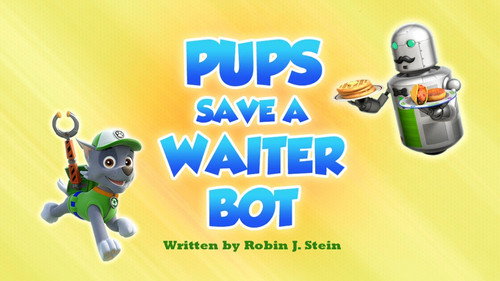 PAW Patrol - S7E6: Pups Save a Waiter Bot