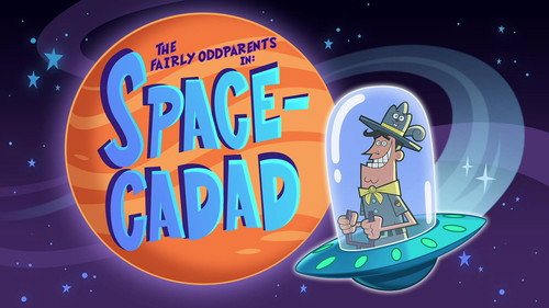 The Fairly OddParents - S10E34: Space Ca-Dad