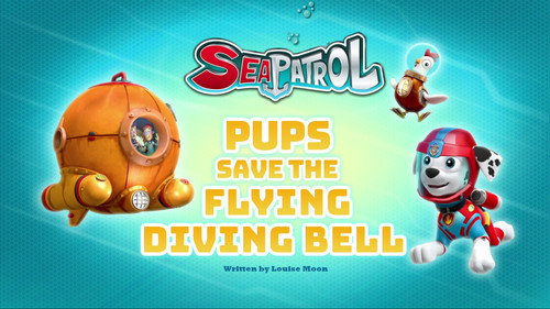 PAW Patrol - S5E13: Sea Patrol: Pups Save the Flying Diving Bell