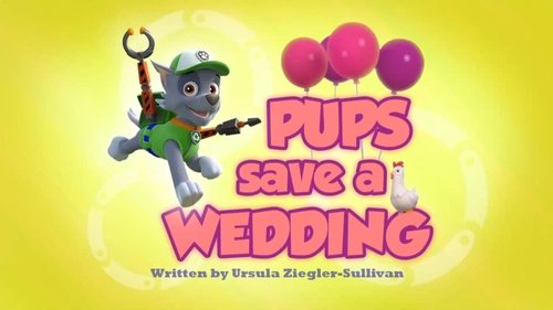 PAW Patrol - S2E13: Pups Save a Wedding