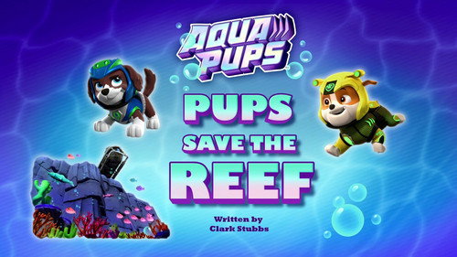 PAW Patrol - S9E26: Aqua Pups: Pups Save the Reef