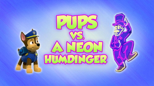 PAW Patrol - S8E11: Pups vs. a Neon Humdinger
