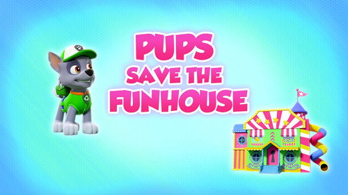 PAW Patrol - S8E10: Pups Save the Funhouse