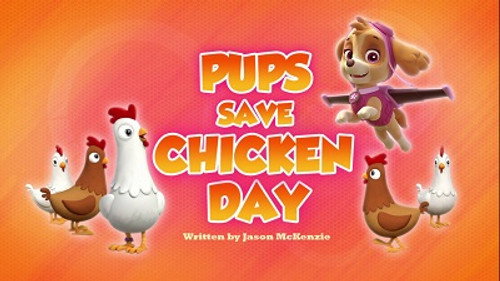 PAW Patrol - S5E8: Pups Save Chicken Day