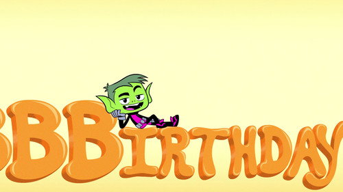 Teen Titans Go! - S4E7: BBSFBDAY!