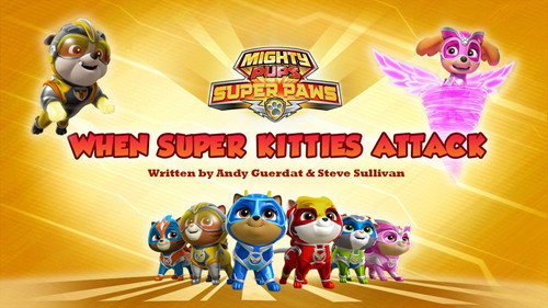 PAW Patrol - S6E15: Mighty Pups, Super Paws: When Super Kitties Attack