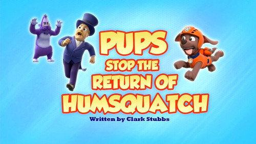 PAW Patrol - S9E6: Pups Stop the Return of Humsquatch