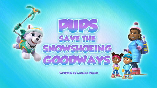 PAW Patrol - S5E23: Pups Save the Snowshoeing Goodways