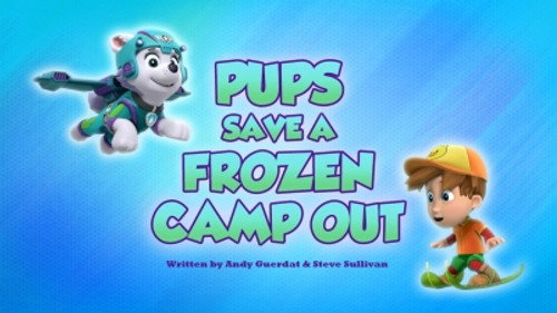 PAW Patrol - S5E43: Pups Save a Frozen Camp-Out
