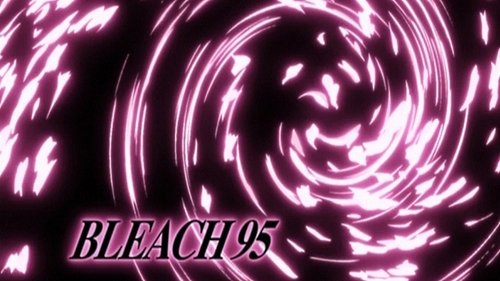 Bleach - S1E95: Byakuya Takes the Field! Dance of the Wind-Splitting Cherry Blossoms