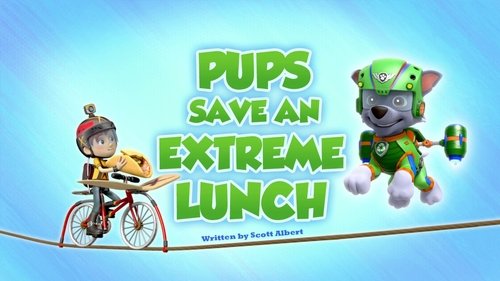 PAW Patrol - S5E11: Pups Save an Extreme Lunch