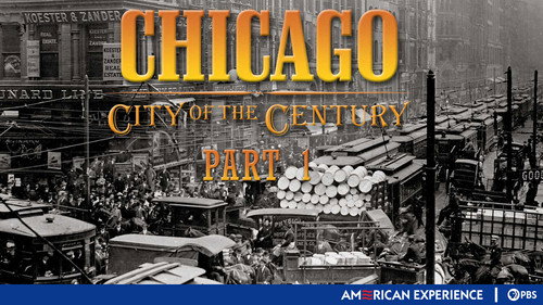 American Experience - S15E3: Chicago: City of the Century (1): Mudhole to Metropolis