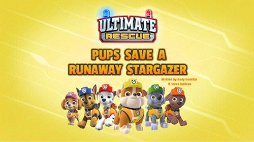PAW Patrol - S5E47: Ultimate Rescue: Pups Save a Runaway Stargazer