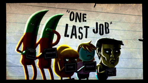 Adventure Time - S5E23: One Last Job