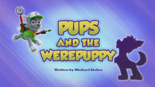 PAW Patrol - S5E33: Pups and the Werepuppy!