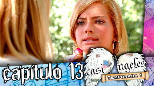 Casi Ángeles - S1E13: Episode 13