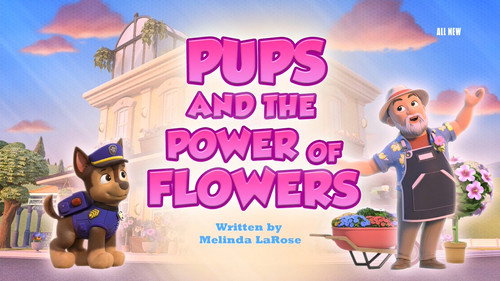 PAW Patrol - S11E34: Pups and the Power of Flowers