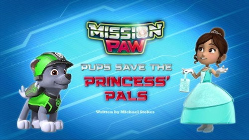 PAW Patrol - S5E36: Mission PAW: Pups Save the Princess' Pals
