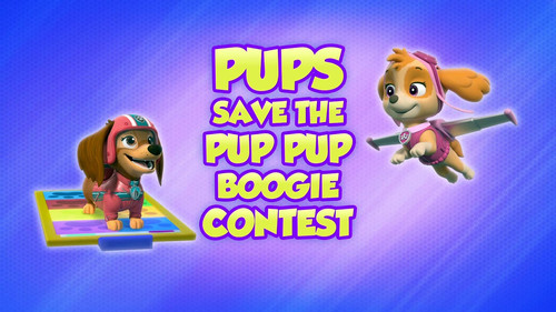 PAW Patrol - S8E36: Pups Save the Pup Pup Boogie Contest