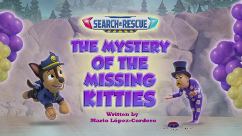 PAW Patrol - S12E14: Search & Rescue: the Mystery of the Missing Kitties