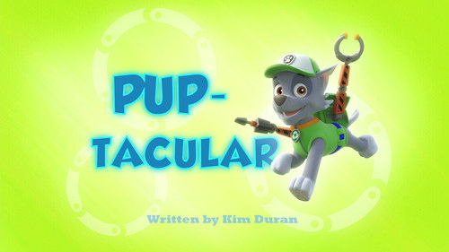 PAW Patrol - S1E14: Pup-Tacular
