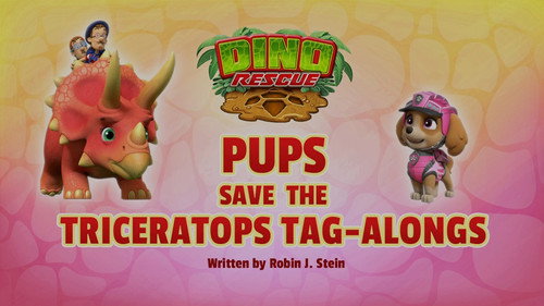 PAW Patrol - S7E26: Dino Rescue: Pups Save the Triceratops Tag-Alongs